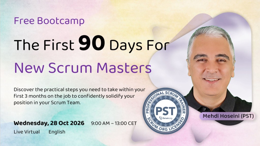 Free Bootcamp - The First 90 Days For New Scrum Masters. Wednesday, 28 Oct 2026, 9:00 AM – 13:00 CET.